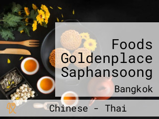 Foods Goldenplace Saphansoong