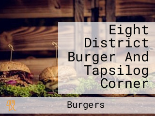 Eight District Burger And Tapsilog Corner