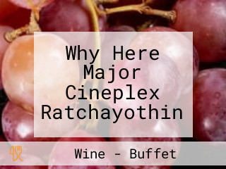 Why Here Major Cineplex Ratchayothin