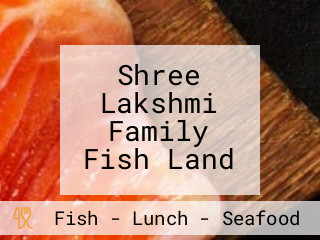 Shree Lakshmi Family Fish Land