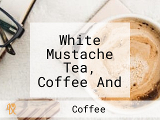 White Mustache Tea, Coffee And Sizzling House