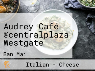 Audrey Café @centralplaza Westgate