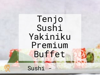 Tenjo Sushi Yakiniku Premium Buffet