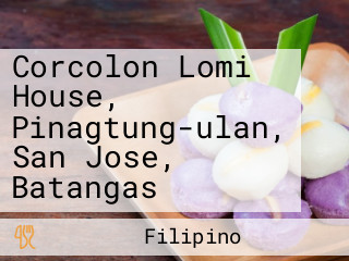 Corcolon Lomi House, Pinagtung-ulan, San Jose, Batangas