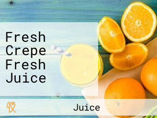 Fresh Crepe Fresh Juice