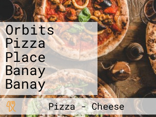 Orbits Pizza Place Banay Banay