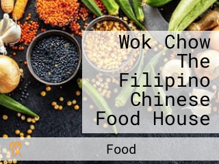 Wok Chow The Filipino Chinese Food House