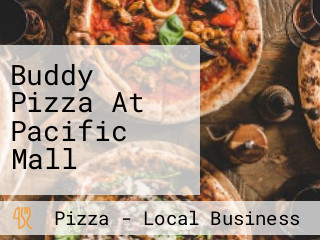 Buddy Pizza At Pacific Mall