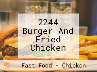 2244 Burger And Fried Chicken