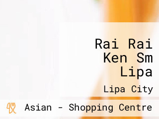 Rai Rai Ken Sm Lipa