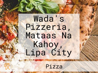 Wada's Pizzeria, Mataas Na Kahoy, Lipa City