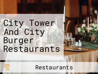 City Tower And City Burger Restaurants