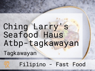 Ching Larry's Seafood Haus Atbp-tagkawayan