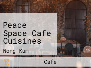 Peace Space Cafe Cuisines