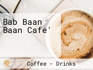 Bab Baan Baan Cafe' แบบบ้านบ้าน คาเฟ่