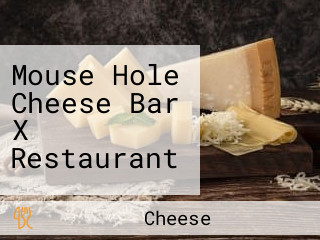 Mouse Hole Cheese Bar X Restaurant