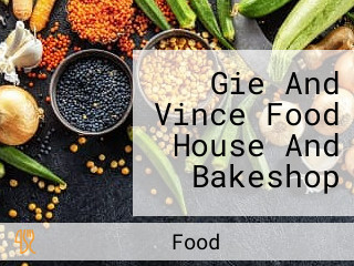 Gie And Vince Food House And Bakeshop