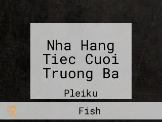 Nha Hang Tiec Cuoi Truong Ba