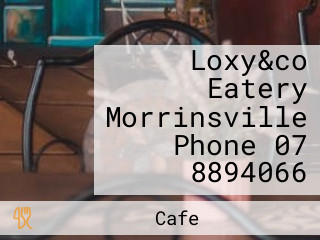 Loxy&co Eatery Morrinsville Phone 07 8894066