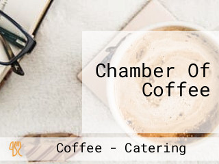 Chamber Of Coffee