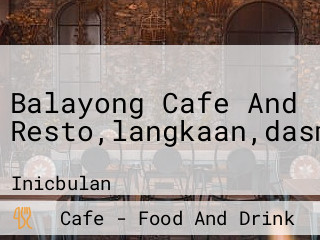 Balayong Cafe And Resto,langkaan,dasma