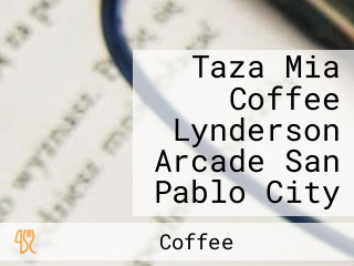 Taza Mia Coffee Lynderson Arcade San Pablo City