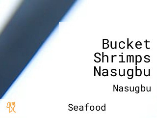 Bucket Shrimps Nasugbu