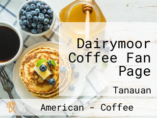 Dairymoor Coffee Fan Page