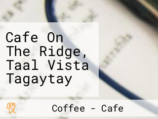 Cafe On The Ridge, Taal Vista Tagaytay