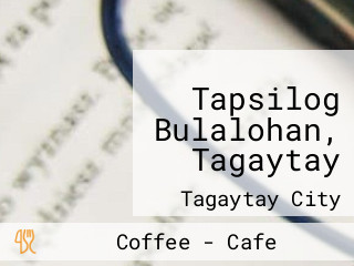 Tapsilog Bulalohan, Tagaytay