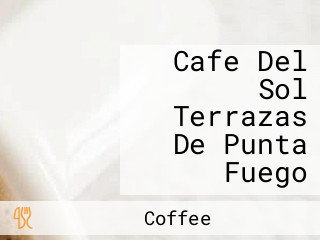 Cafe Del Sol Terrazas De Punta Fuego