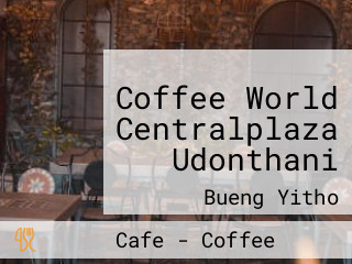 Coffee World Centralplaza Udonthani