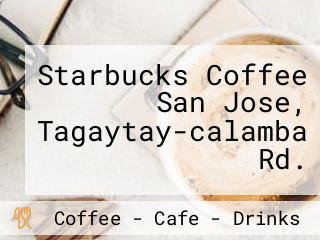 Starbucks Coffee San Jose, Tagaytay-calamba Rd.