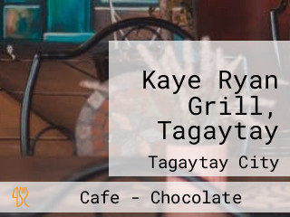 Kaye Ryan Grill, Tagaytay