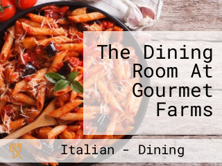 The Dining Room At Gourmet Farms