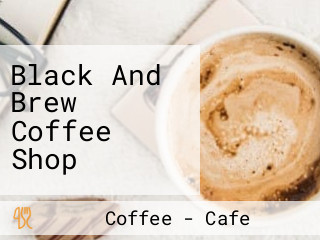 Black And Brew Coffee Shop