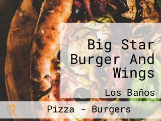 Big Star Burger And Wings