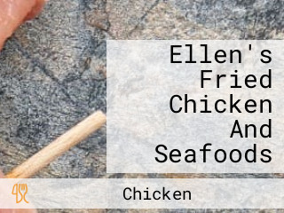 Ellen's Fried Chicken And Seafoods