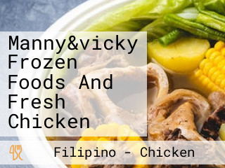 Manny&vicky Frozen Foods And Fresh Chicken