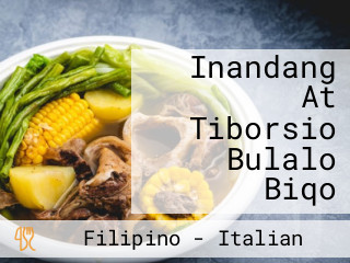 Inandang At Tiborsio Bulalo Biqo