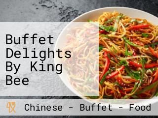 Buffet Delights By King Bee Chinese Food