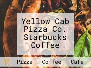 Yellow Cab Pizza Co. Starbucks Coffee