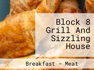 Block 8 Grill And Sizzling House