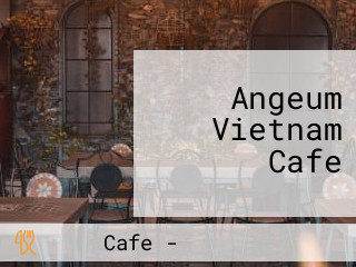 Angeum Vietnam Cafe