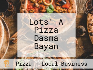 Lots' A Pizza Dasma Bayan