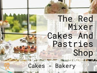 The Red Mixer Cakes And Pastries Shop