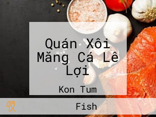 Quán Xôi Măng Cá Lê Lợi