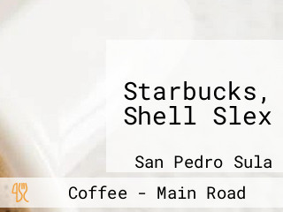 Starbucks, Shell Slex