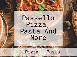 Passello Pizza, Pasta And More