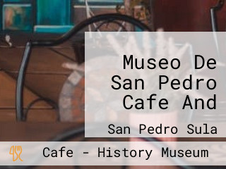 Museo De San Pedro Cafe And